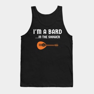 Nerd I'm A Bard In The Shower Tank Top